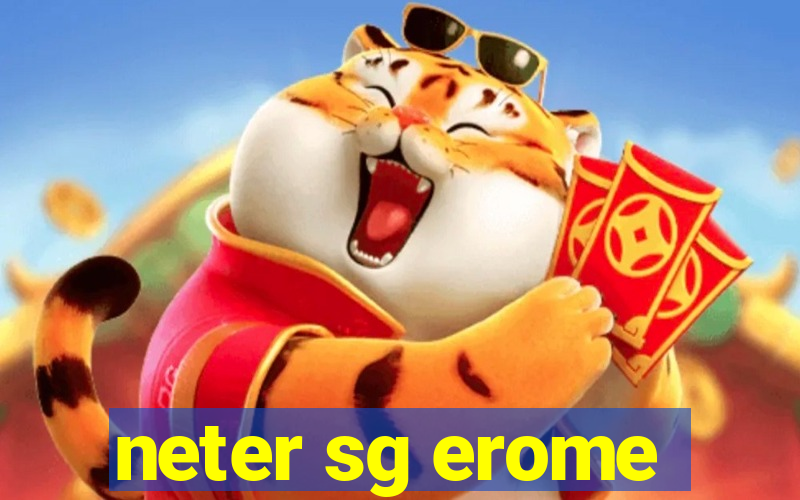 neter sg erome